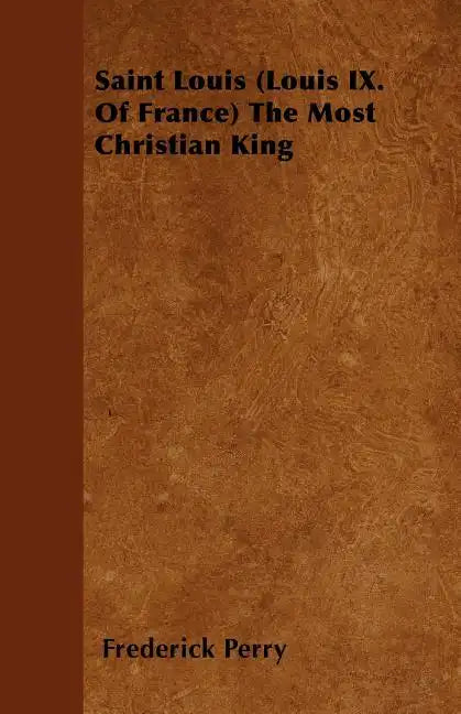Saint Louis (Louis IX. Of France) The Most Christian King - Paperback