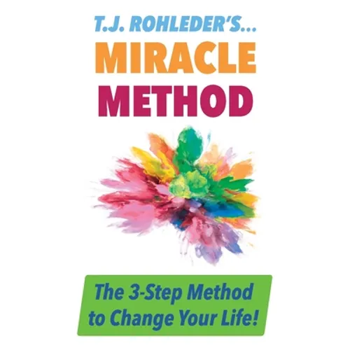 T.J. Rohleder's Miracle Method - Paperback