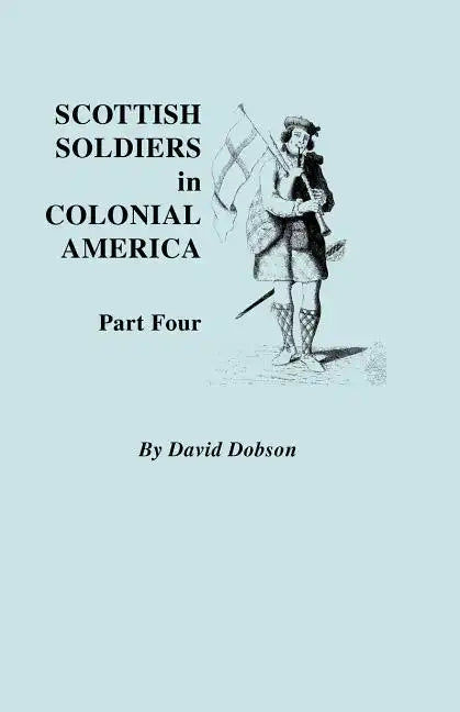 Scottish Soldiers in Colonial America. Part Four - Paperback