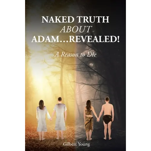 NAKED TRUTH ABOUT ADAM...Revealed!: A Reason to Die - Paperback