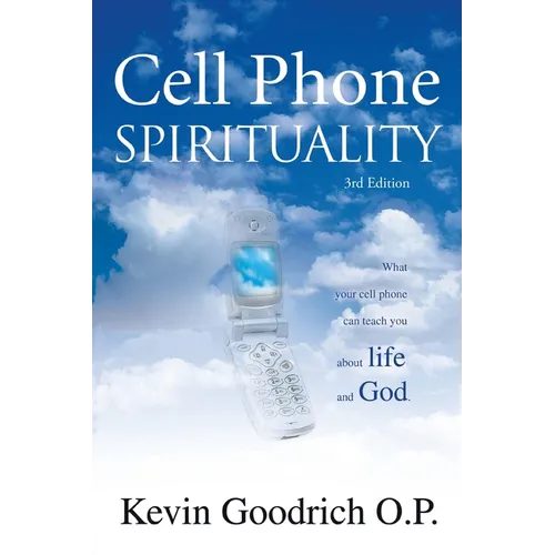 Cell Phone Spirituality: What Your Cell Phone Can Teach You About Life and God. - Paperback