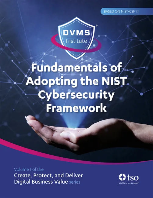 Fundamentals of Adopting the Nist Cybersecurity Framework: Part of the Create, Protect, and Deliver Digital Business Value Series - Paperback