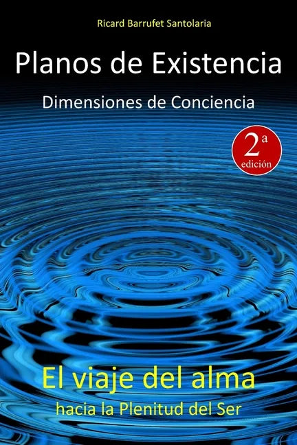 Planos de Existencia, Dimensiones de Conciencia: El viaje del alma hacia la plenitud del Ser - Paperback