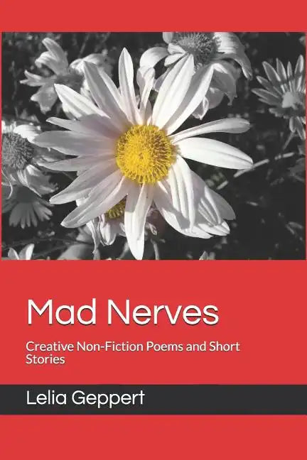 Mad Nerves: Creative Non-Fiction Poems and Short Stories - Paperback