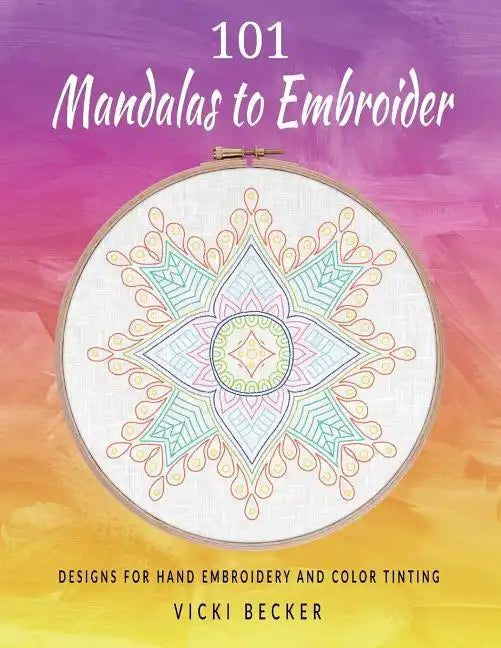 101 Mandalas to Embroider: Designs for Hand Embroidery and Color Tinting - Paperback