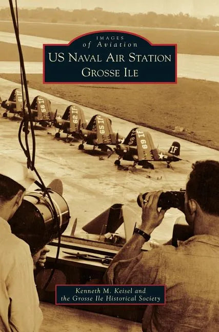 US Naval Air Station Grosse Ile - Hardcover