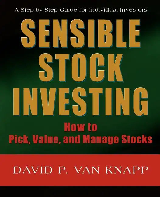 Sensible Stock Investing: How to Pick, Value, and Manage Stocks - Paperback