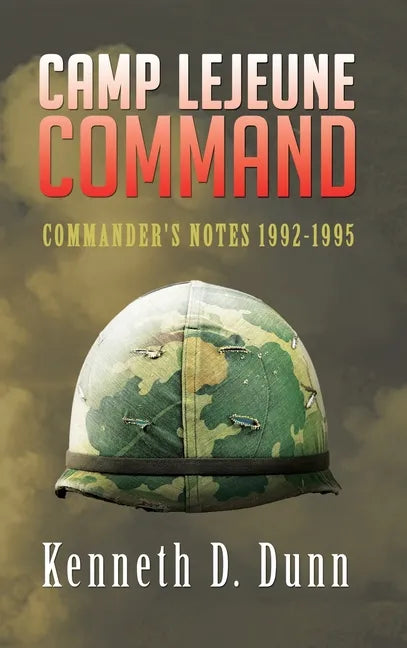Camp Lejeune Command: Commander's Notes 1992-1995 - Hardcover