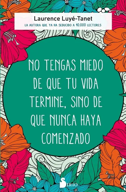 No Tengas Miedo de Que Tu Vida Termine, Sino de Que Nunca Haya Comenzado - Paperback
