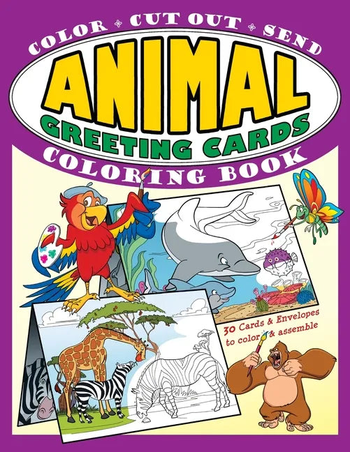 Animal Greeting Cards Coloring Book: Color - Cut Out - Send; Create Your Own Funny Animal Cards, Awesome Activity Book for Kids - Paperback
