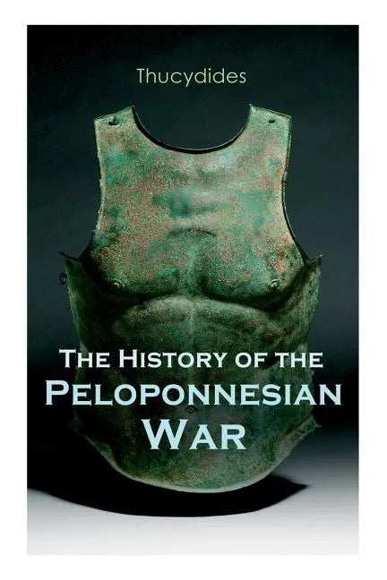 The History of the Peloponnesian War: Historical Account of the War between Sparta and Athens - Paperback