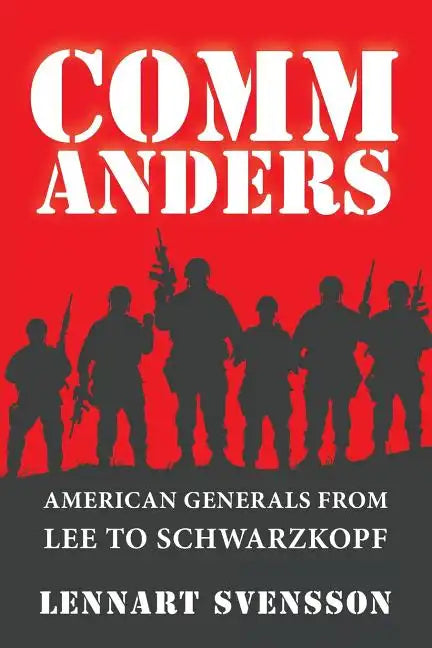 Commanders: American Generals from Lee to Schwarzkopf - Paperback