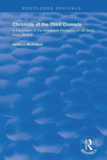 Chronicle of the Third Crusade: A Translation of the Itinerarium Peregrinorum Et Gesta Regis Ricardi - Paperback