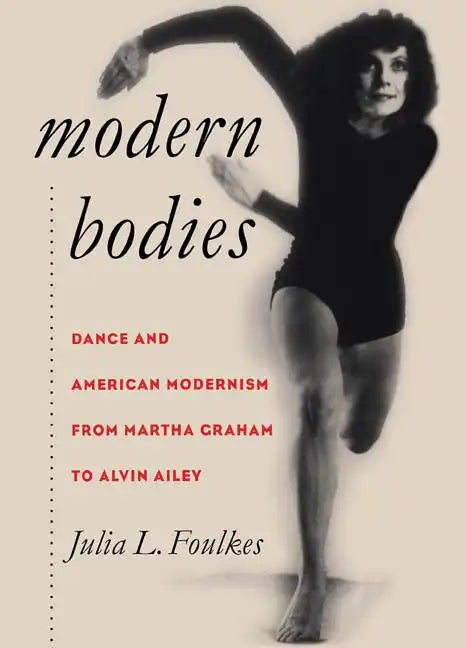 Modern Bodies: Dance and American Modernism from Martha Graham to Alvin Ailey - Paperback