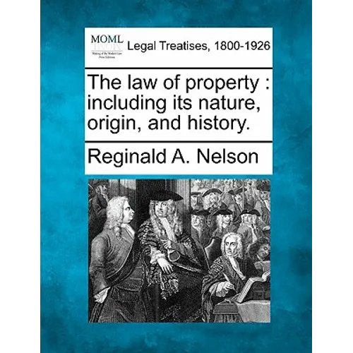 The law of property: including its nature, origin, and history. - Paperback