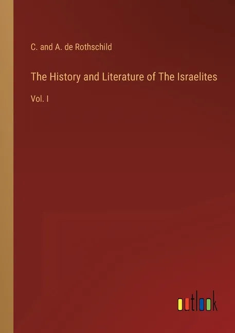 The History and Literature of The Israelites: Vol. I - Paperback