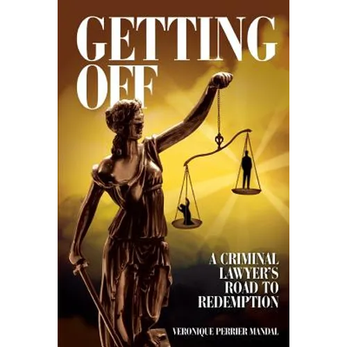 Getting Off A Criminal Lawyer's Road to Redemption: Don Tait was obsessed with getting clients off and keeping them out of prison. Sometimes that bare - Paperback