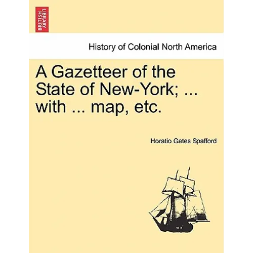 A Gazetteer of the State of New-York; ... with ... map, etc. - Paperback