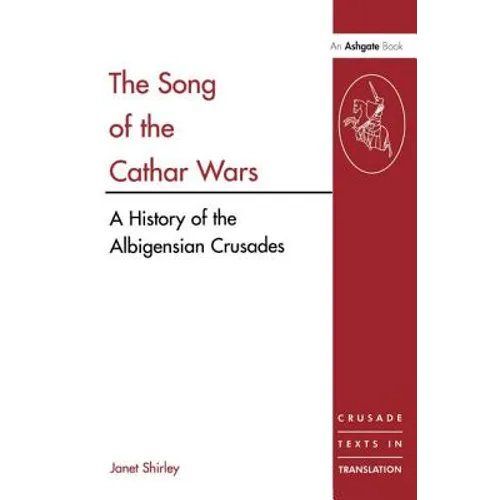 The Song of the Cathar Wars: A History of the Albigensian Crusade - Paperback