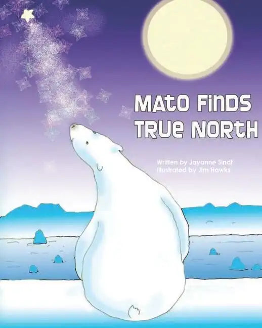 Mato Finds True North: Revised Edition - Paperback
