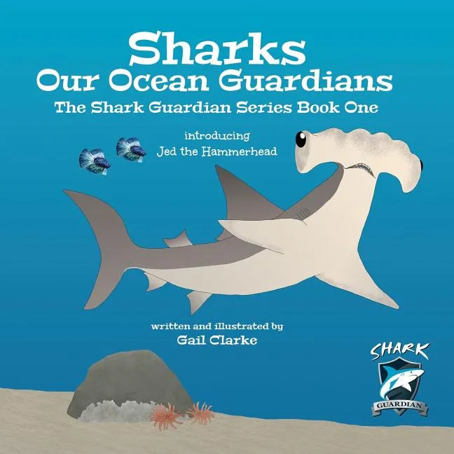 Sharks Our Ocean Guardians: The Shark Guardian Series Book One - Paperback