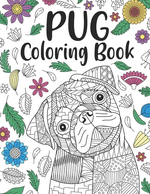 Pug Coloring Book: A Cute Adult Coloring Books for Pug Owner, Best Gift for Dog Lovers - Paperback
