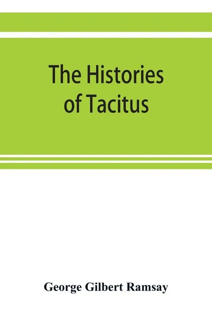 The histories of Tacitus; an English translation with introduction, frontispiece, notes, maps and index - Paperback