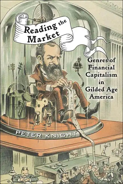 Reading the Market: Genres of Financial Capitalism in Gilded Age America - Paperback