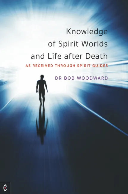 Knowledge of Spirit Worlds and Life After Death: As Received Through Spirit Guides - Paperback