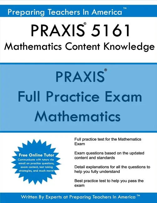 PRAXIS 5161 Mathematics Content Knowledge: PRAXIS II 5161 Math Exam - Paperback