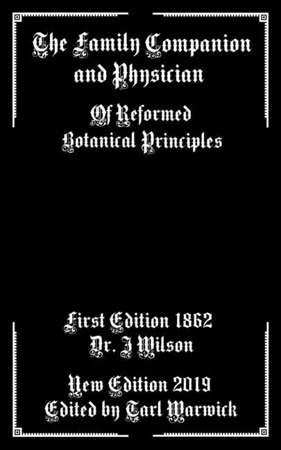 The Family Companion and Physician: Of Reformed Botanical Principles - Paperback