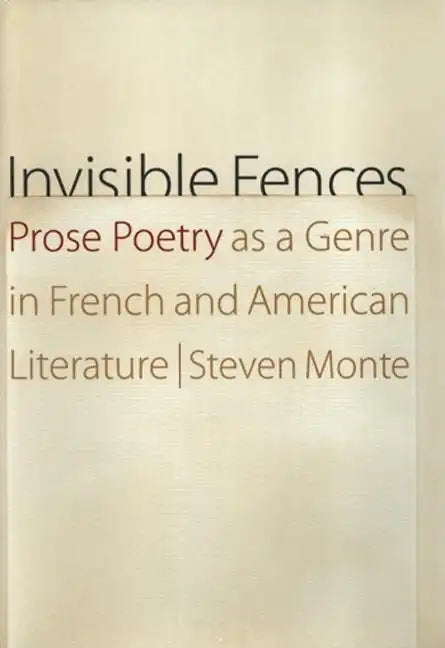Invisible Fences: Prose Poetry as a Genre in French and American Literature - Hardcover