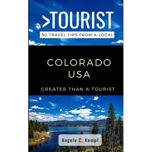 Greater Than a Tourist-Colorado USA: 50 Travel Tips from a Local - Paperback
