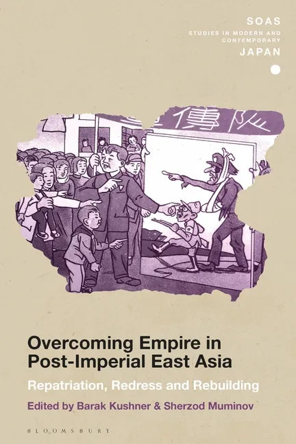 Overcoming Empire in Post-Imperial East Asia: Repatriation, Redress and Rebuilding - Paperback