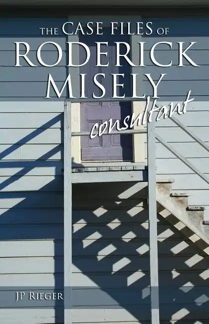 The Case Files of Roderick Misely, Consultant - Paperback