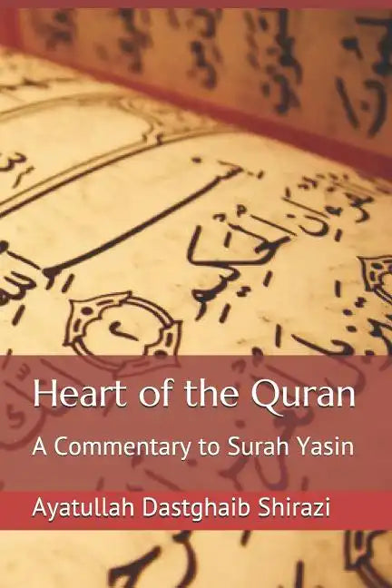 Heart of the Quran: A Commentary to Surah Yasin - Paperback
