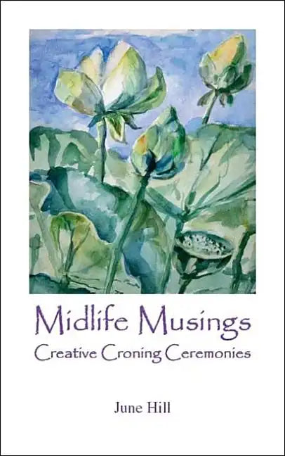 Midlife Musings: Creative Croning Ceremonies - Paperback