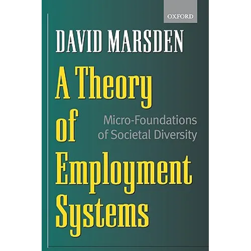 A Theory of Employment Systems: Micro-Foundations of Societal Diversity - Paperback