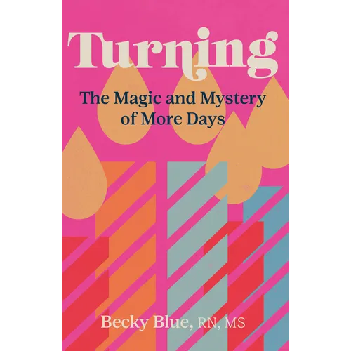 Turning: The Magic and Mystery of More Days - Hardcover