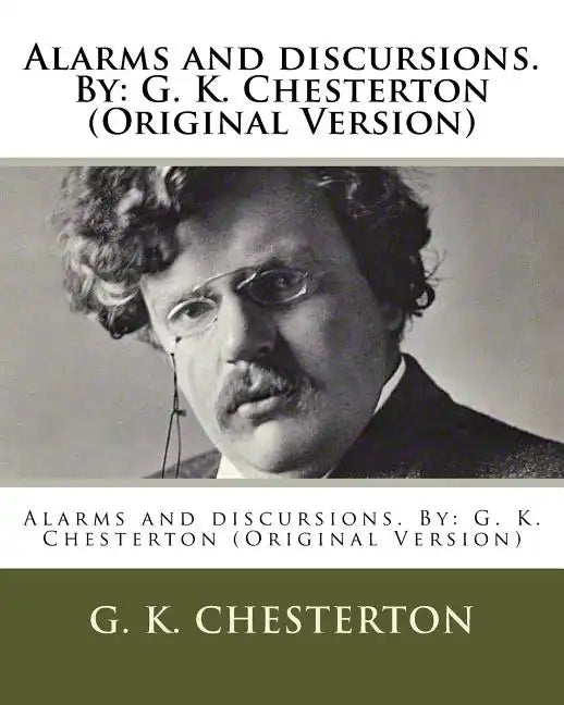 Alarms and discursions. By: G. K. Chesterton (Original Version) - Paperback