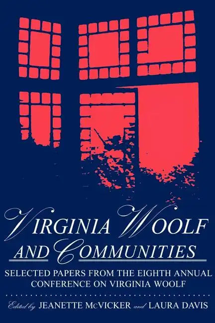 Virginia Woolf & Communities: Selected Papers from the Eighth Annual Conference on Virginia Woolf, Saint Louis University, Saint Louis, Missouri, Ju - Paperback