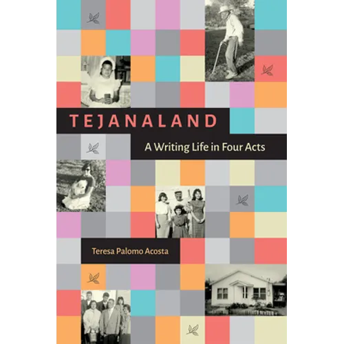 Tejanaland: A Writing Life in Four Acts - Hardcover