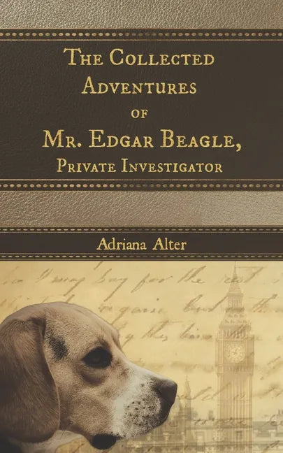 The Collected Adventures of Mr. Edgar Beagle, Private Investigator - Paperback