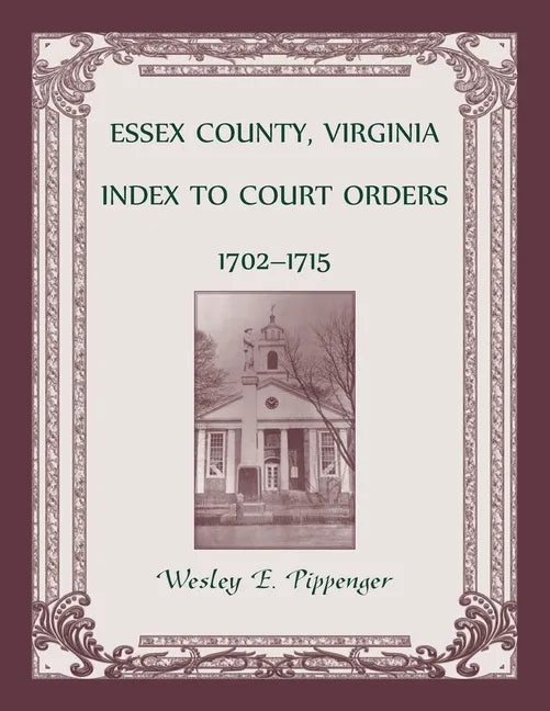 Essex County, Virginia Index to Court Orders, 1702-1715 - Paperback