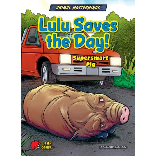 Lulu Saves the Day!: Supersmart Pig - Library Binding