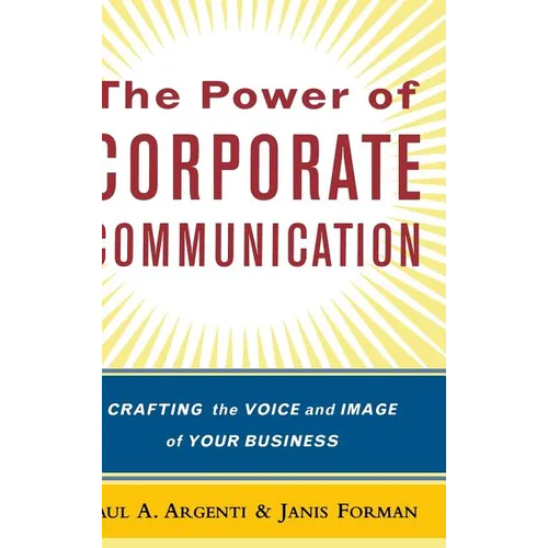 The Power of Corporate Communication: Crafting the Voice and Image of Your Business - Hardcover