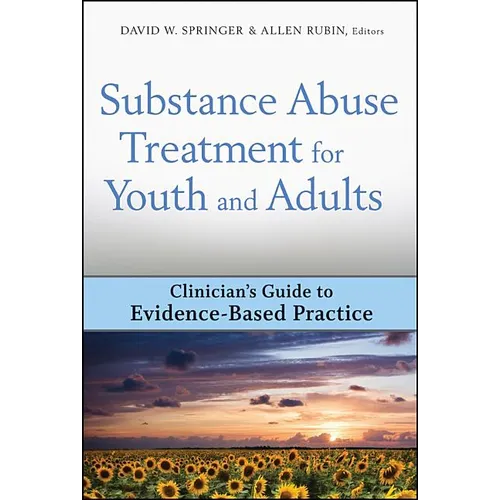 Substance Abuse Treatment for Youth and Adults: Clinician's Guide to Evidence-Based Practice - Hardcover