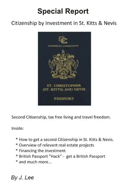 Citizenship by Investment in St. Kitts & Nevis: Second Citizenship, tax free living and travel freedom. - Paperback