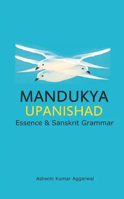 Mandukya Upanishad: Essence and Sanskrit Grammar - Paperback