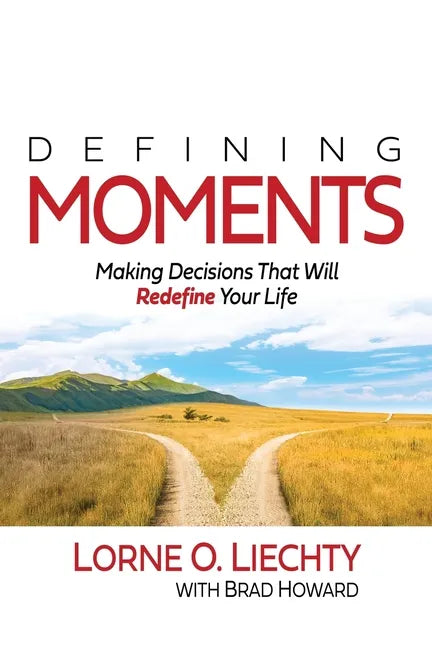 Defining Moments: Making Decisions That Will Redefine Your Life - Paperback